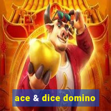 ace & dice domino